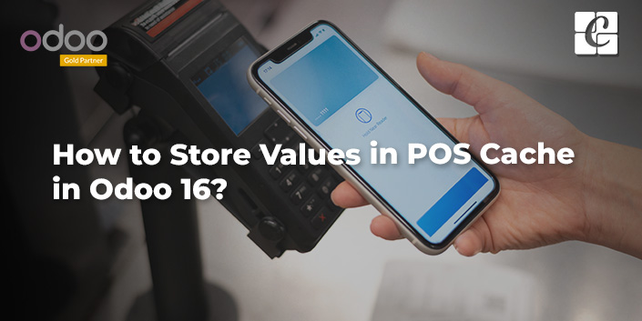 how-to-store-values-in-pos-cache-in-odoo-16.jpg