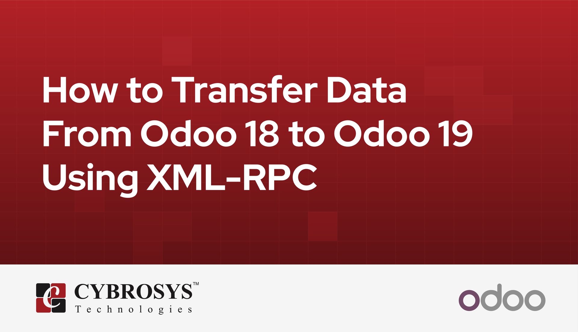 how-to-transfer-data-from-odoo-18-to-odoo-19-using-xml-rpc.jpg