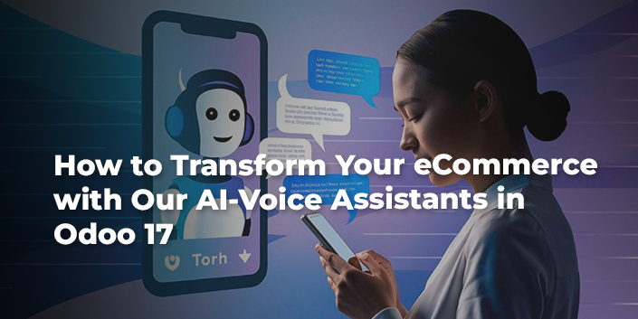 how-to-transform-your-ecommerce-with-our-ai-voice-assistants-in-odoo-17.jpg