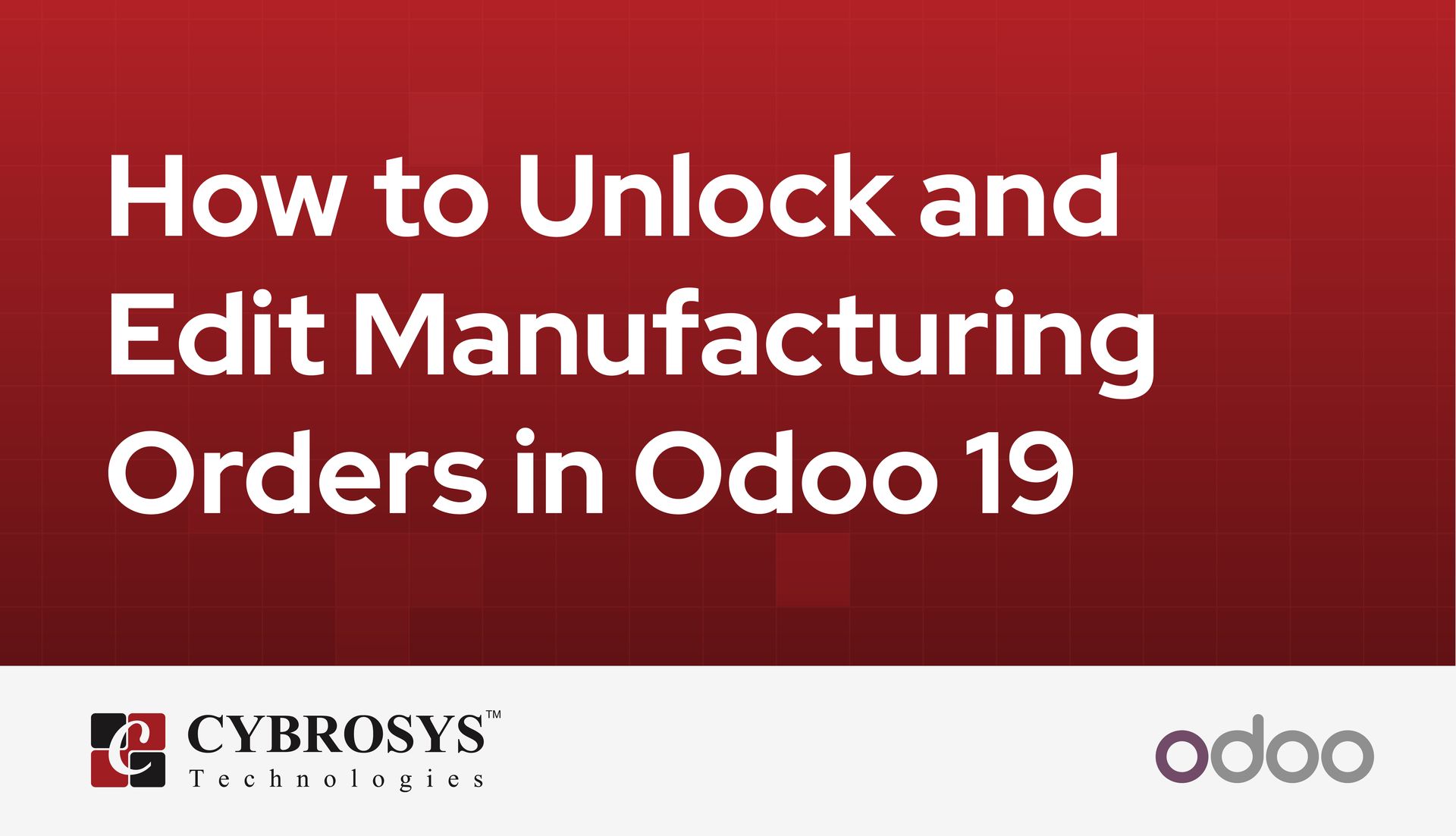 how-to-unlock-and-edit-manufacturing-orders-in-odoo-19.jpg