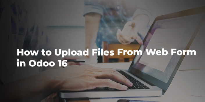 how-to-upload-files-from-web-form-in-odoo-16.jpg