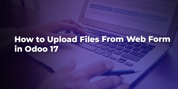 how-to-upload-files-from-web-form-in-odoo-17.jpg
