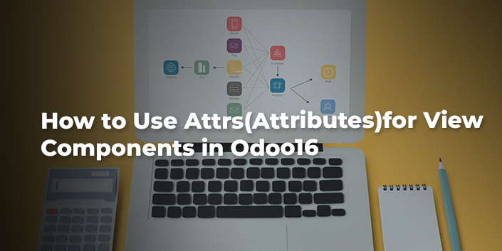 how-to-use-attrs-attributes-for-view-components-in-odoo16.jpg