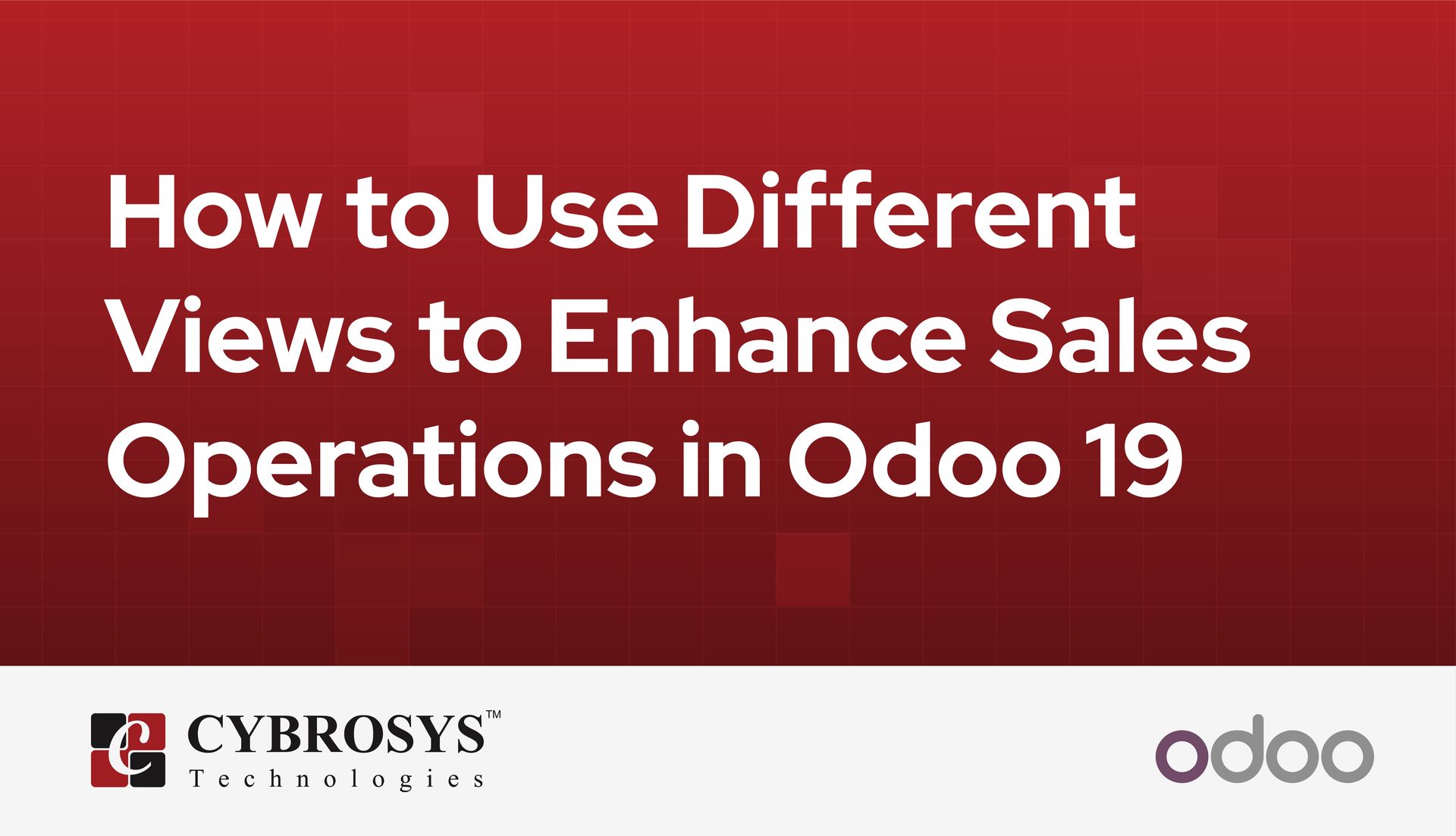 how-to-use-different-views-to-enhance-sales-operations-in-odoo-19.jpg