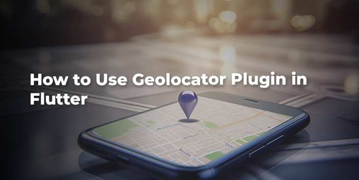how-to-use-geolocator-plugin-in-flutter.jpg