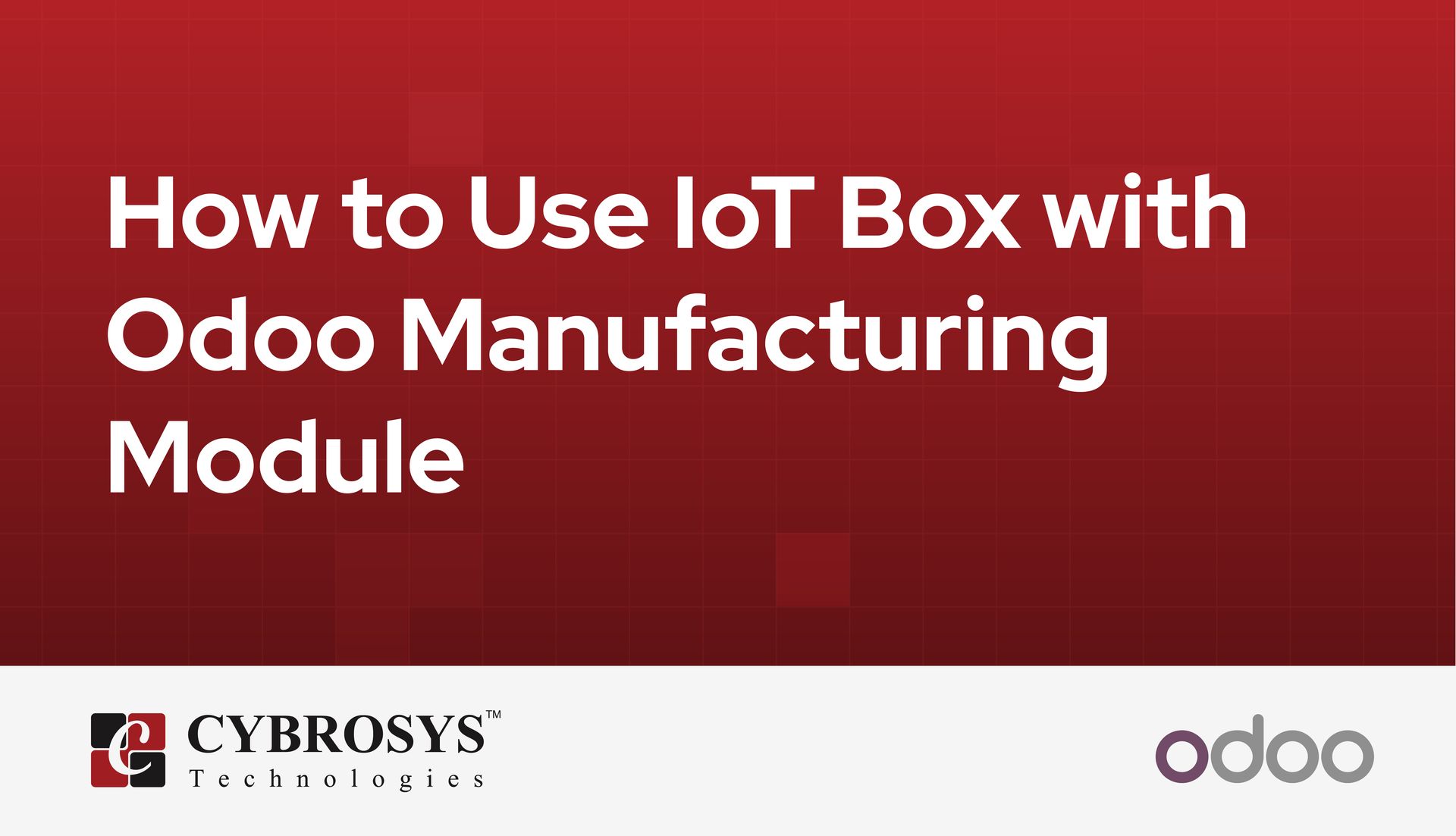 how-to-use-iot-box-with-odoo-manufacturing-module.jpg