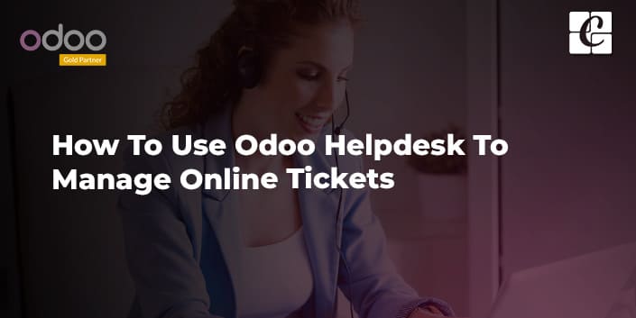 how-to-use-odoo-helpdesk-to-manage-online-tickets.jpg