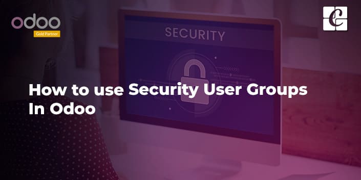 how-to-use-security-user-groups-in-odoo.jpg
