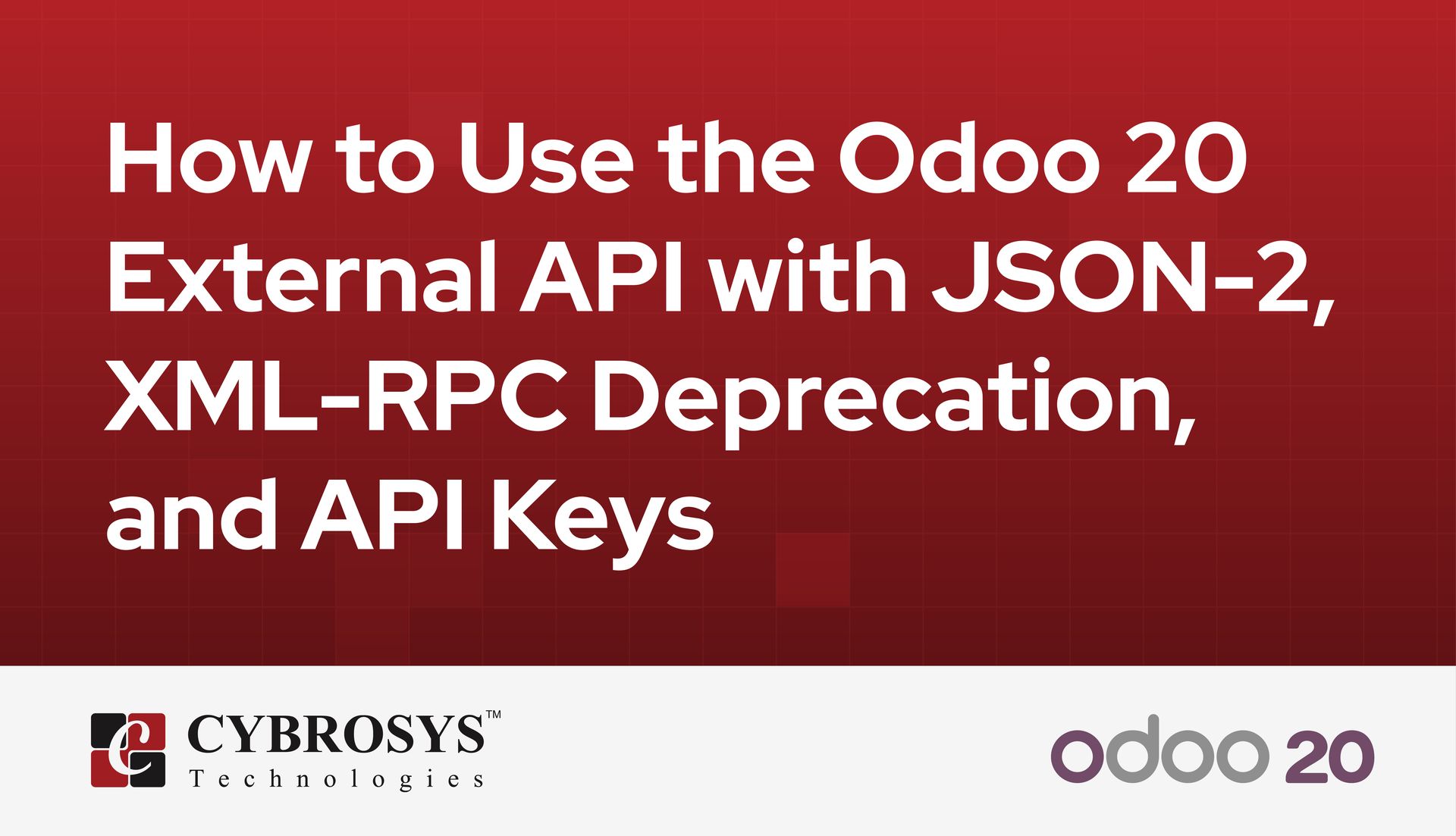 how-to-use-the-odoo-20-external-api-with-json-2-xml-rpc-deprecation-and-api-keys.jpg