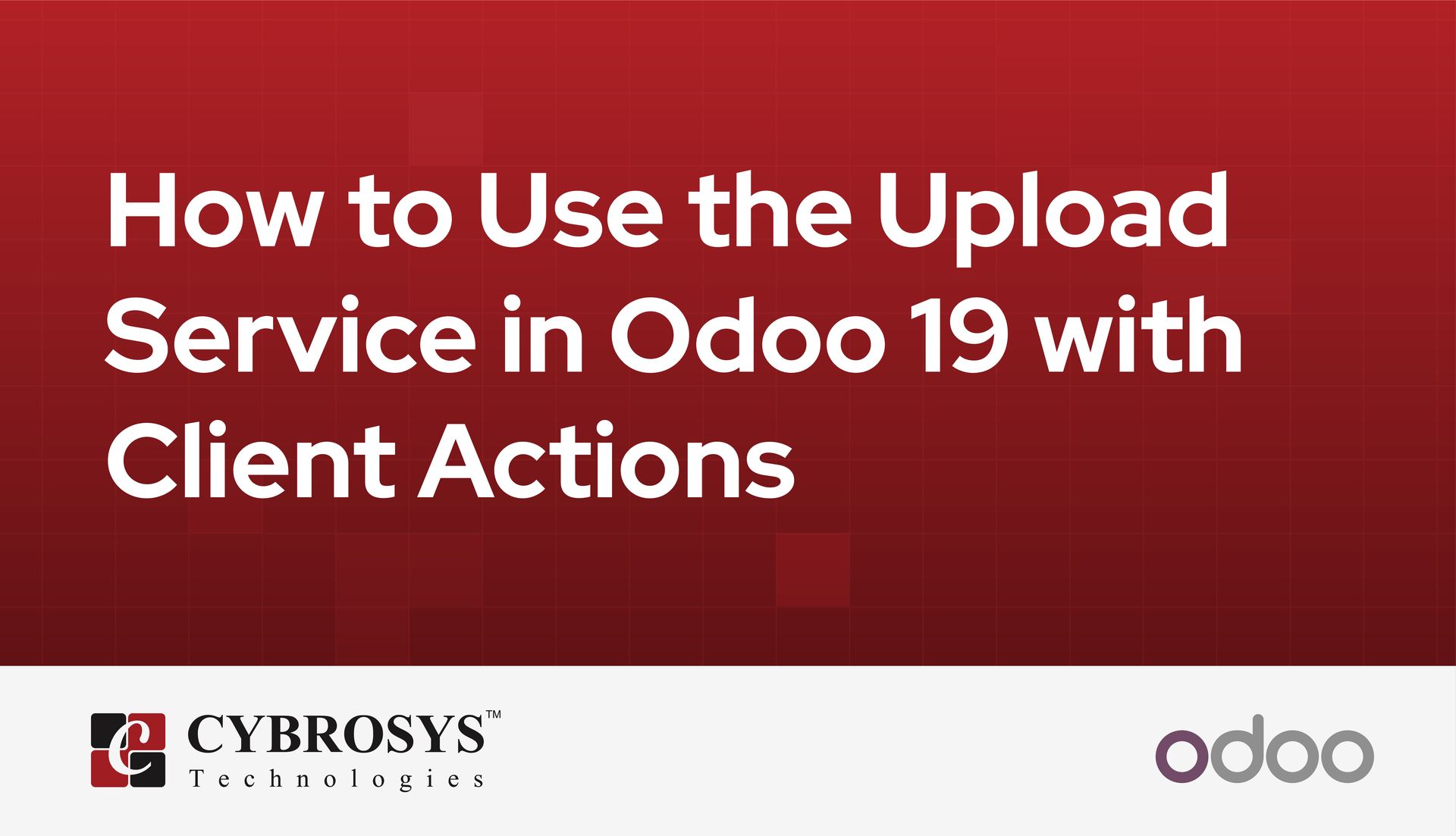 how-to-use-the-upload-service-in-odoo-19-with-client-actions.jpg