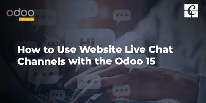 how-to-use-website-live-chat-channels-with-the-odoo-15.jpg