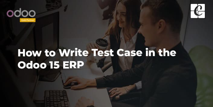 how-to-write-test-case-in-the-odoo-15-erp.jpg