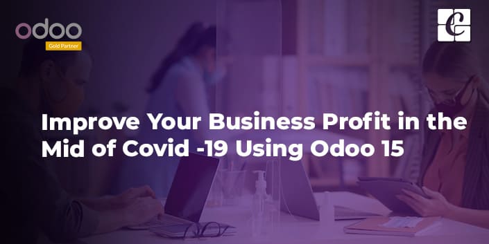 improve-your-business-profit-in-the-mid-of-covid-19-using-odoo-15.jpg