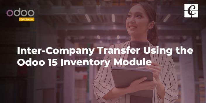 inter-company-transfer-using-the-odoo-15-inventory-module.jpg