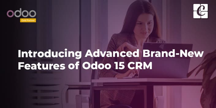 introducing-advanced-brand-new-features-of-odoo-15-crm.jpg