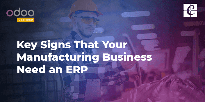 key-signs-that-your-manufacturing-business-need-erp.png