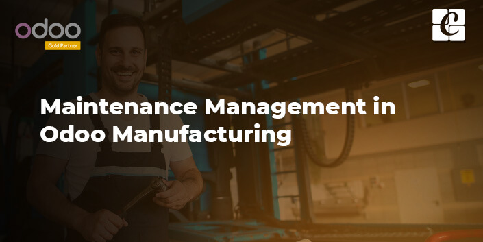 maintenance-management-in-odoo-manufacturing.jpg