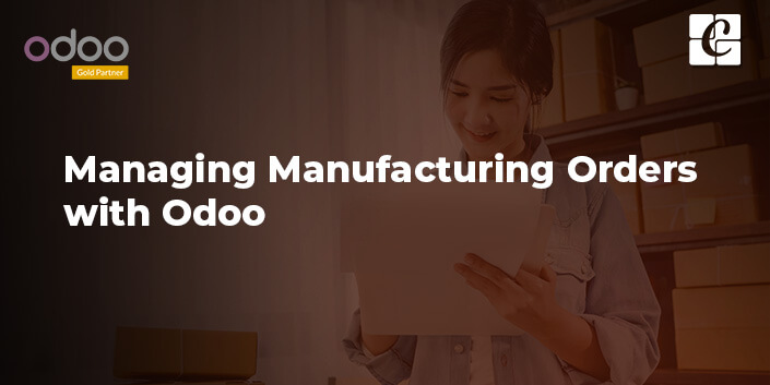 managing-manufacturing-orders-with-odoo.jpg