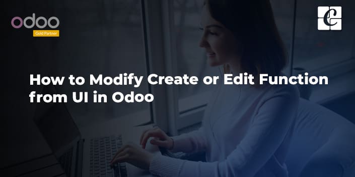 modify-create-edit-function-from-ui-odoo.jpg