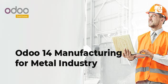 odoo-14-manufacturing-for-metal-industry.jpg