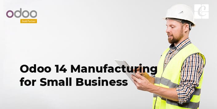 odoo-14-manufacturing-for-small-business.jpg