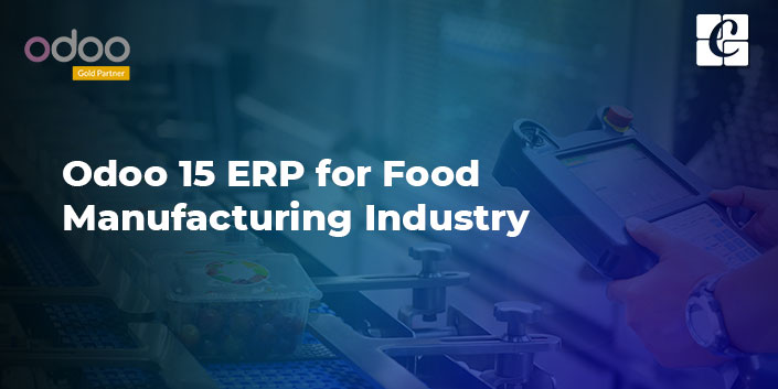 odoo-15-erp-for-food-manufacturing-industry.jpg