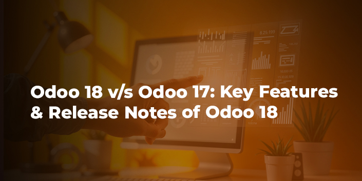 odoo-18-v-s-odoo-17-key-features-and-release-notes-of-odoo-18.jpg