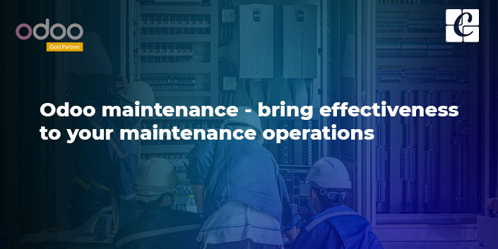 odoo-maintenance-bring-effectiveness-to-your-maintenance-operations.jpg