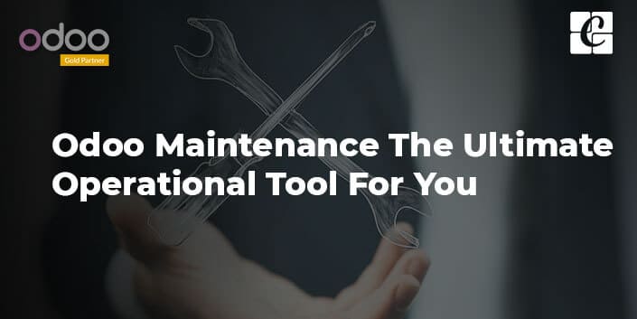 odoo-maintenance-the-ultimate-operational-tool-for-you.jpg