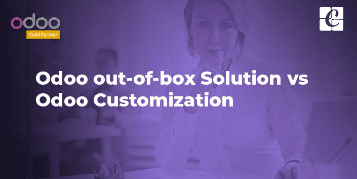 odoo-out-of-box-solution-vs-odoo-customization.png