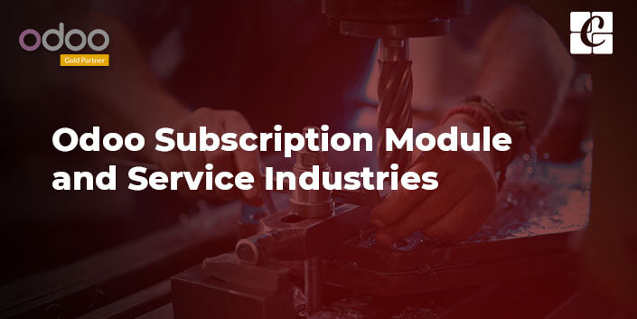odoo-subscription-module-and-service-industries.jpg