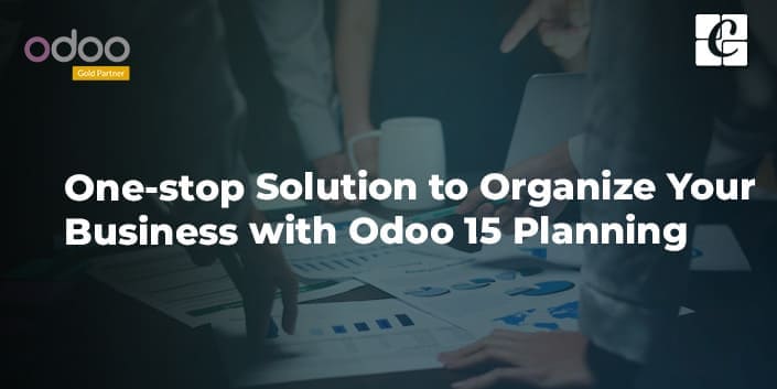 one-stop-solution-to-organize-your-business-with-odoo-15-planning.jpg