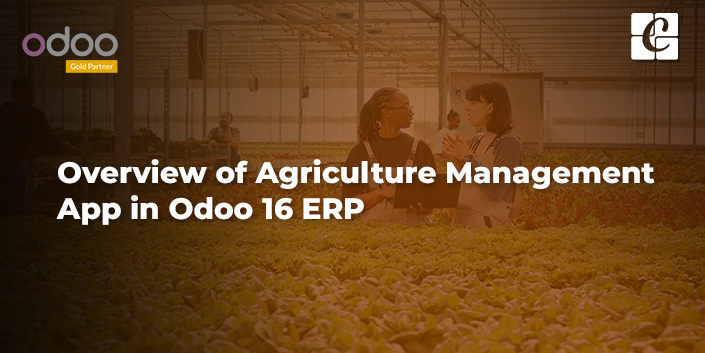 overview-of-agriculture-management-app-in-odoo-16-erp.jpg