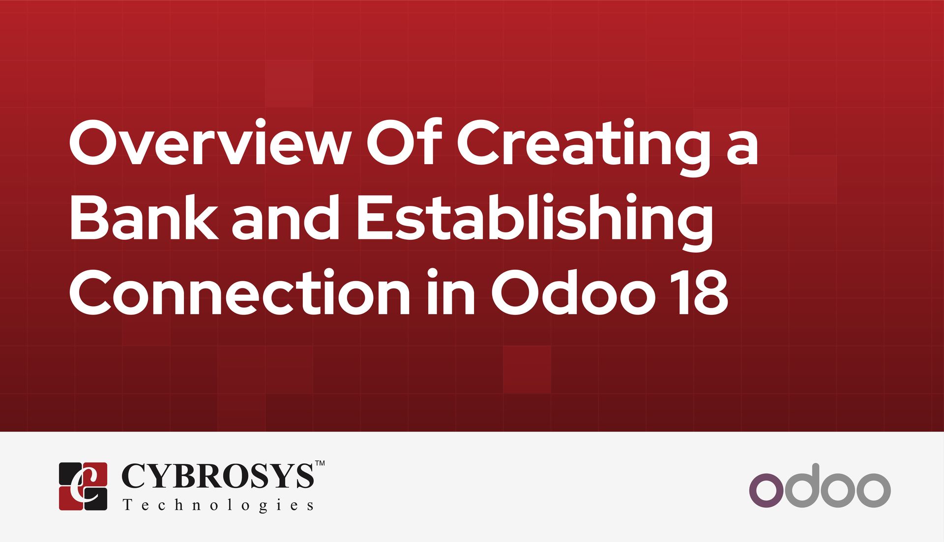 overview-of-creating-a-bank-and-establishing-connection-in-odoo-18.jpg