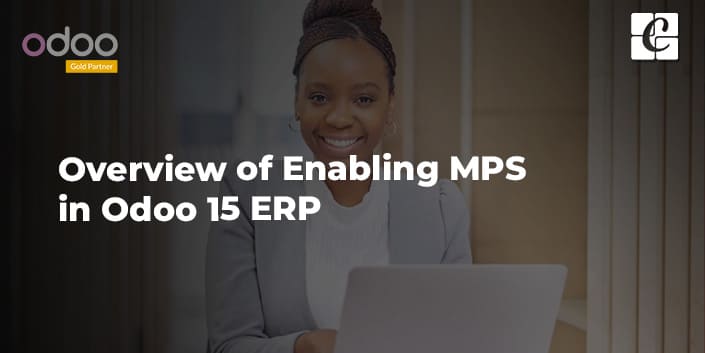 overview-of-enabling-mps-in-odoo-15-erp.jpg