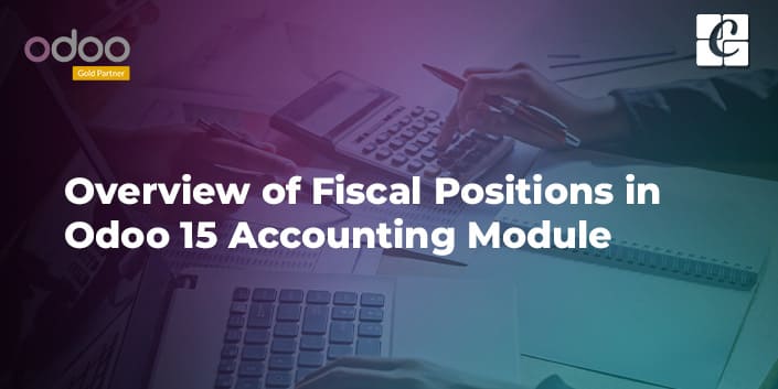 overview-of-fiscal-positions-in-odoo-15-accounting-module.jpg