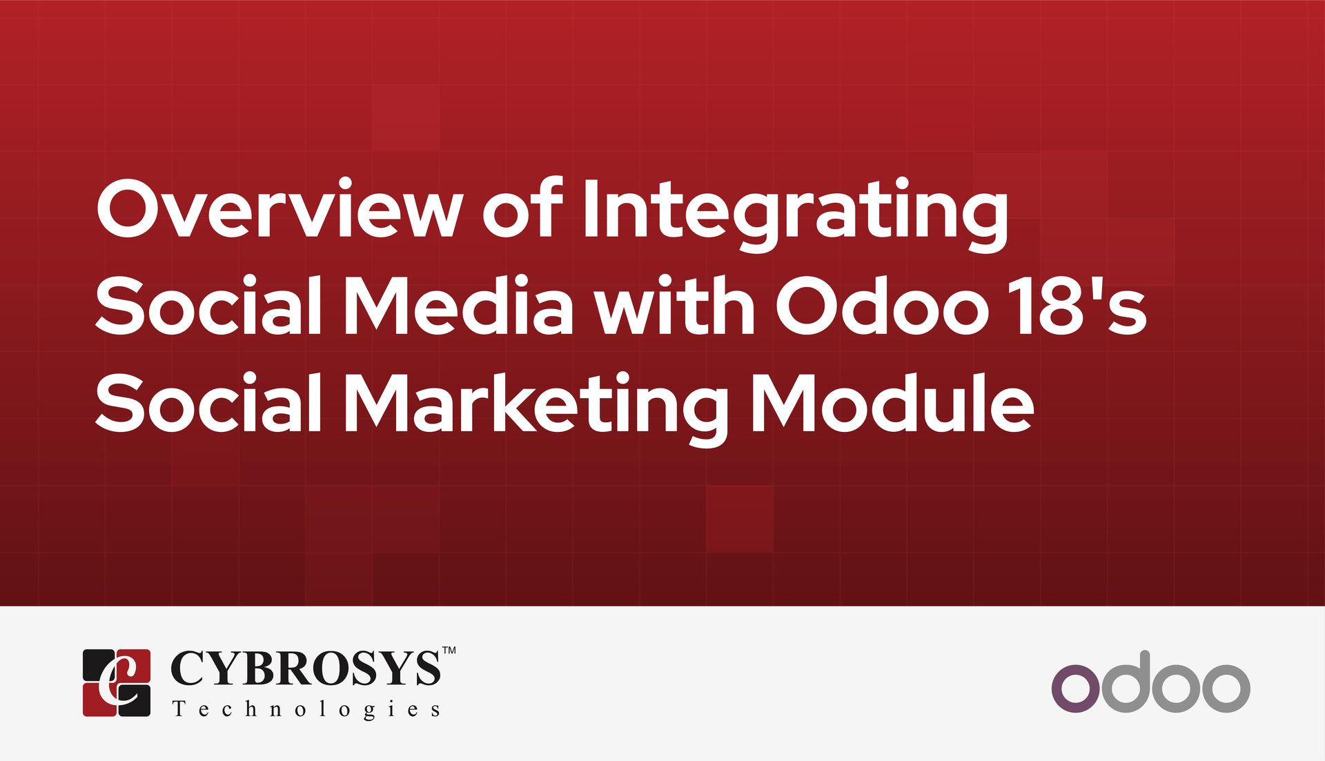 Overview of Integrating Social Media with Odoo 18's Social Marketing Module