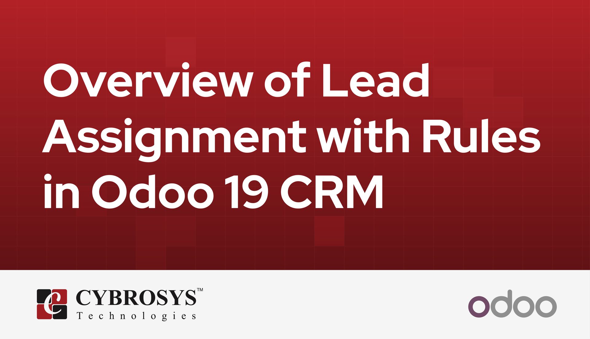 Overview of Lead Assignment with Rules in Odoo 19 CRM