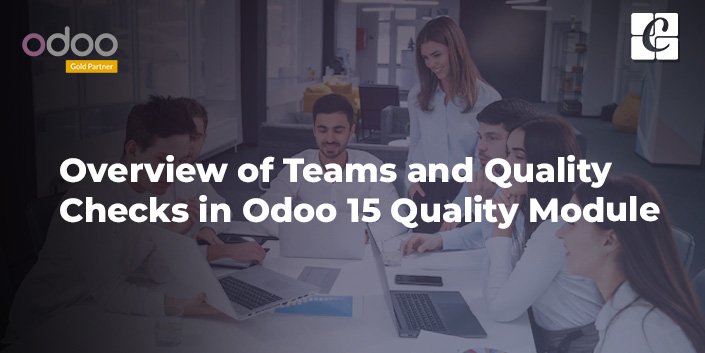 overview-of-teams-and-quality-checks-in-odoo-15-quality-module.jpg