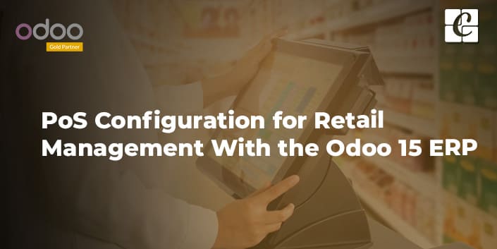 pos-configuration-for-retail-management-with-the-odoo-15-erp.jpg