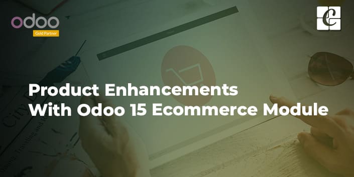 product-enhancements-with-odoo-15-ecommerce-module.jpg
