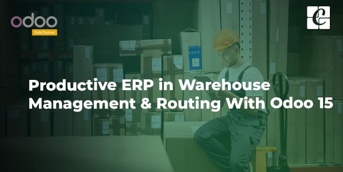 productive-erp-in-warehouse-management-routing-with-odoo-15.jpg