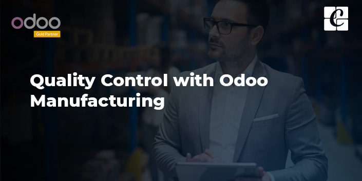 quality-control-with-odoo-manufacturing.jpg