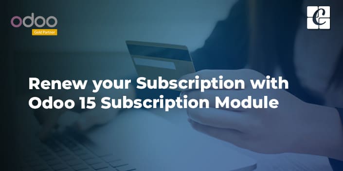 renew-your-subscription-with-odoo-15-subscription-module.jpg