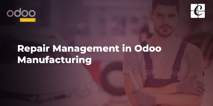 repair-management-in-odoo-manufacturing.jpg