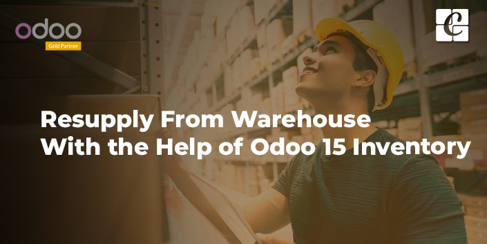 resupply-from-warehouse-with-the-help-of-odoo-15-inventory.jpg