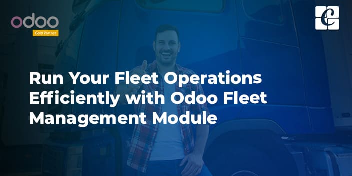 run-your-fleet-operations-efficiently-with-odoo-fleet-management-module.jpg