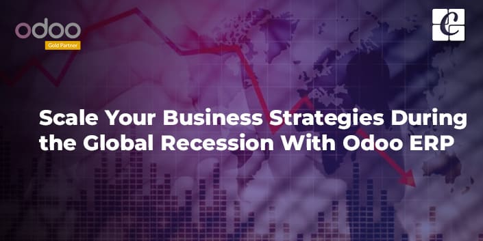 scale-your-business-strategies-during-the-global-recession-with-odoo-erp.jpg