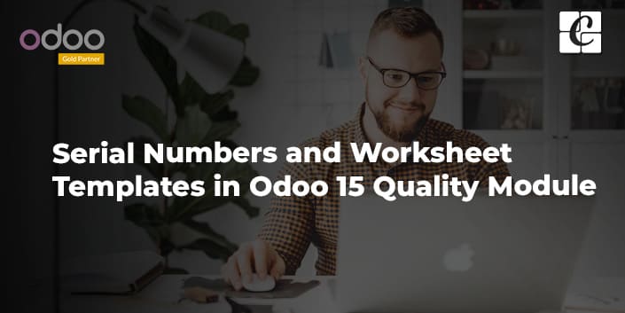serial-numbers-worksheet-templates-in-odoo-15-quality-module.jpg