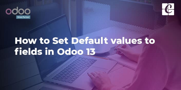 How to Set Default Values to Fields in Odoo